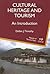Cultural Heritage and Tourism: An Introduction (Aspects of Tourism Texts, 4)