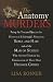 The Anatomy Murders: Being the True and Spectacular History of Edinburgh's Notorious Burke and Hare and of the Man of Science Who Abetted Them in the Commission of Their Most Heinous Crimes