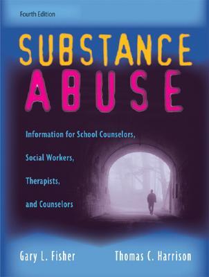 Substance Abuse: Information for School Counselors, Social Workers, Therapists, and Counselors (Paperback)