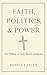 Faith, Politics, and Power: The Politics of Faith-Based Initiatives