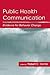 Public Health Communication: Evidence for Behavior Change (Routledge Communication Series)