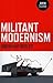 Militant Modernism
