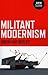 Militant Modernism