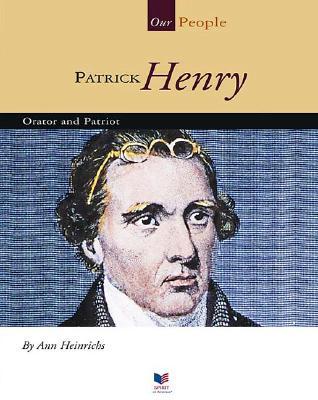 Patrick Henry: Orator and Patriot (Our People)