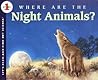 Where Are the Night Animals?: A STEM Picture Book About Nocturnal Wildlife and Amphibians for Kids (Ages 4-8) (Let's-Read-and-Find-Out Science 1) Where Are the Night Animals?: A STEM Picture Book About Nocturnal Wildlife and Amphibians for Kids (Ages 4-8) (Let's-Read-and-Find-Out Science 1)