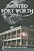 Haunted Fort Worth