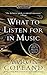 What to Listen for in Music