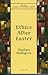 Ethics After Easter (New Church's Teaching Series) (Volume 9)
