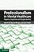 Professionalism in Mental Healthcare: Experts, Expertise and Expectations (Cambridge Medicine (Paperback))
