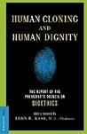 Human Cloning and Human Dignity: The Report of the President's Council On Bioethics