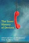 The Inner History of Devices by Sherry Turkle