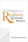 INTRODUCTION TO A REALISTIC QUANTUM PHYSICS, AN