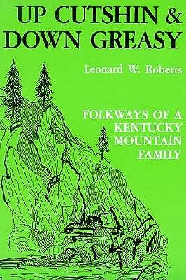 Up Cutshin & Down Greasy: Folkways of a Kentucky Mountain Family (Paperback)