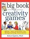 The Big Book of Creativity Games: Quick, Fun Activities for Jumpstarting Innovation