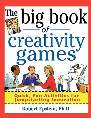 The Big Book of Creativity Games: Quick, Fun Activities for Jumpstarting Innovation (Paperback)