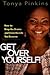 Get Over Yourself!: How to Drop the Drama and Claim the Life You Deserve