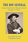 The Boy General: Story of the Life of Major-General George A. Custer