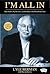 I'm All In: High Stakes, Big Business and the Birth of the World Poker Tour