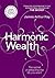 Harmonic Wealth by James Arthur Ray