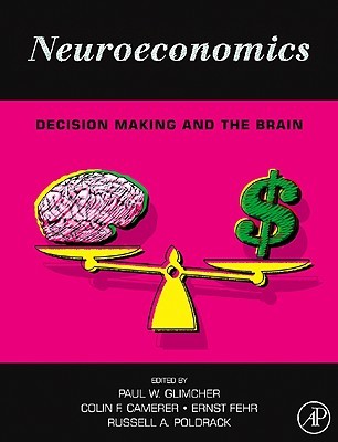Neuroeconomics: Decision Making and the Brain (Hardcover)