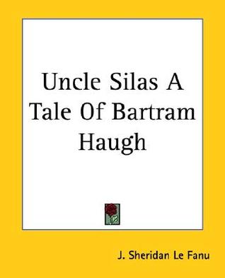 Uncle Silas: A Tale of Bartram Haugh