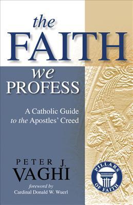 The Faith We Profess: A Catholic Guide to the Apostles' Creed (Paperback)