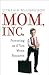 Mom, Inc.: Parenting As If ...