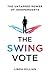 The Swing Vote: The Untapped Power of Independents