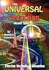 The Universal Seduction: Piercing the Veils of Deception, Volume 3