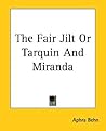 The Fair Jilt Or Tarquin And Miranda