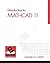 Introduction to MathCAD 11 ...