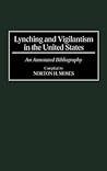 Lynching and Vigilantism in the United States: An Annotated Bibliography