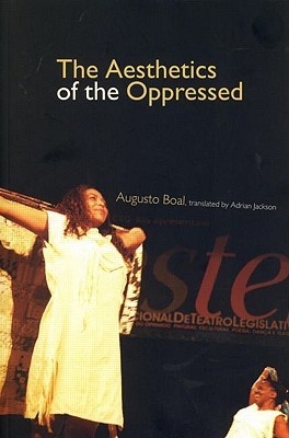 The Aesthetics of the Oppressed (Augusto Boal)