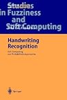 Handwriting Recognition: Soft Computing and Probabilistic Approaches (Studies in Fuzziness and Soft Computing, 133)