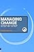 Managing Change Step By Step: All you need to build a plan and make it happen