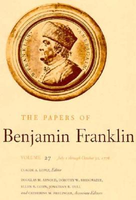 The Papers of Benjamin Franklin, Vol. 27: Volume 27: July 1 through October 31, 1778