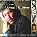 Maximum George Harrison: The Unauthorised Biography of George Harrison