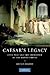 Caesar's Legacy: Civil War and the Emergence of the Roman Empire