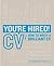 You're Hired! CV: How to Wr...