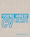 You're Hired! CV: How to Write a Brilliant CV