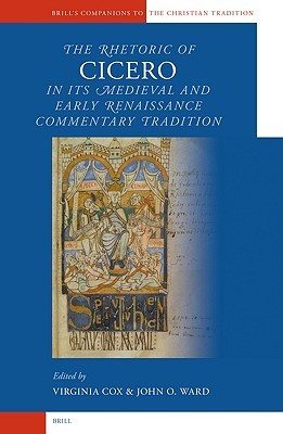 The Rhetoric of Cicero in its Medieval and Early Renaissance Commentary Tradition (History)