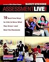 Assessment Live!: 10 Real-Time Ways for Kids to Show What They Know--and Meet the Standards Assessment Live!: 10 Real-Time Ways for Kids to Show What They Know--and Meet the Standards