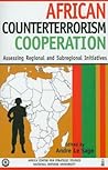 African Counterterrorism Cooperation: Assessing Regional and Subregional Initiatives