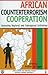 African Counterterrorism Cooperation: Assessing Regional and Subregional Initiatives