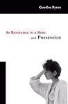 As Reverence To A Rose And Possession