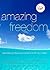 Amazing Freedom: Devotions to Free Your Spirit And Fill Your Heart