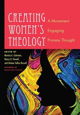 Creating Women's Theology: A Movement Engaging Process Thought (Paperback)