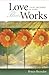Love That Works: The Art An...
