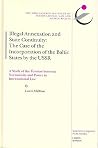 Illegal Annexation and State Continuity: The Case of the Incorporation of the Baltic States by the USSR (The Erik Castrén Institute Monographs on International Law and Human Rights, 5)