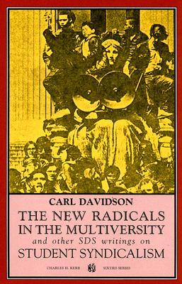 The New Radicals in the Multiversity and Other S.D.S. Writings on Student Syndicalism (Sixties Series)